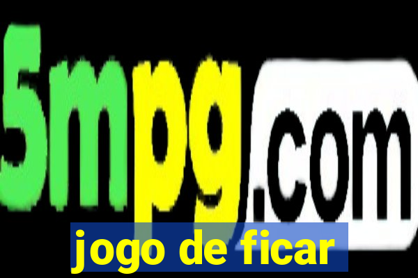 jogo de ficar